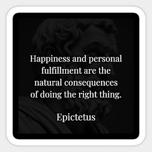 Epictetus's Truth: Righteous Actions Unveil Happiness and Personal Fulfillment Sticker